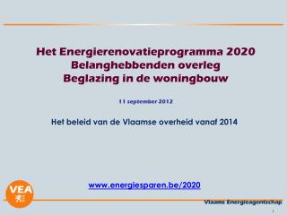 Het beleid van de Vlaamse overheid vanaf 2014 energiesparen.be/2020