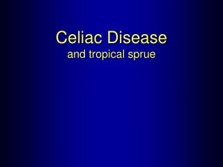 Celiac Disease and tropical sprue