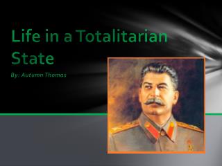Life in a T otalitarian State