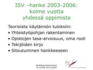 ISV –hanke 2003-2006: kolme vuotta yhdessä oppimista