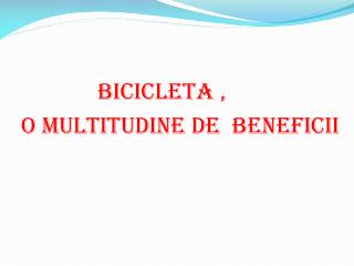 BICICLETA , O MULTITUDINE DE BENEFICII