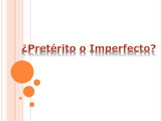 ¿Pretérito o Imperfecto?