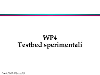 WP4 Testbed sperimentali