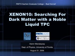 XENON10: Searching For Dark Matter with a Noble Liquid TPC