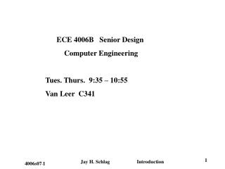 ECE 4006B Senior Design Computer Engineering Tues. Thurs. 9:35 – 10:55