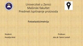 Univerzitet u Zenici Mašinski fakultet Predmet:Ispitivanje proizvoda