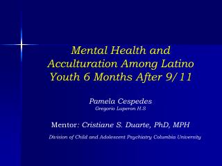 Mental Health and Acculturation Among Latino Youth 6 Months After 9/11 Pamela Cespedes