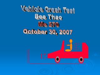 Vehicle Crash Test Bee Thao Me 270 October 30, 2007