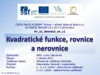 CZECH SALES ACADEMY Trutnov – střední odborná škola s.r.o. EU PENÍZE ŠKOLÁM CZ.1.07/1.5.00/34.0011