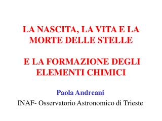 LA NASCITA, LA VITA E LA MORTE DELLE STELLE E LA FORMAZIONE DEGLI ELEMENTI CHIMICI