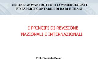 I PRINCIPI DI REVISIONE NAZIONALI E INTERNAZIONALI