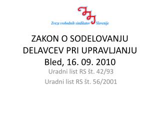 ZAKON O SODELOVANJU DELAVCEV PRI UPRAVLJANJU Bled, 16. 09. 2010