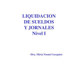 LIQUIDACION DE SUELDOS Y JORNALES Nivel I