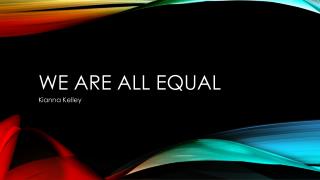 We Are All Equal