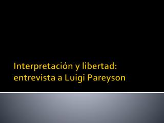 Interpretación y libertad: entrevista a Luigi Pareyson