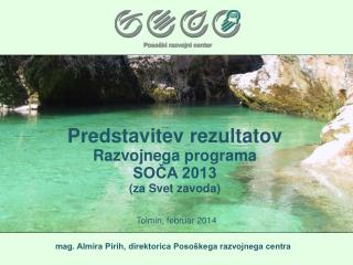 Predstavitev rezultatov Razvojnega programa SOČA 2013 (za Svet zavoda)