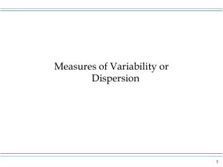 Measures of Variability or Dispersion