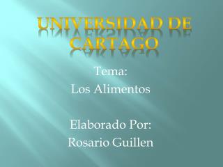 Tema : Los Alimentos Elaborado Por: Rosario Guillen