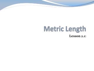 Metric Length