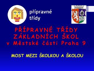 PŘÍPRAVNÉ TŘÍDY ZÁKLADNÍCH ŠKOL v Městské části Praha 9