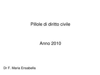 Pillole di diritto civile Anno 2010 Dr F. Maria Ensabella