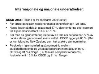 I nternasjonale og nasjonale undersøkelser :