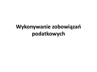 Wykonywanie zobowiązań podatkowych