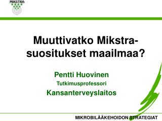 Muuttivatko Mikstra-suositukset maailmaa?