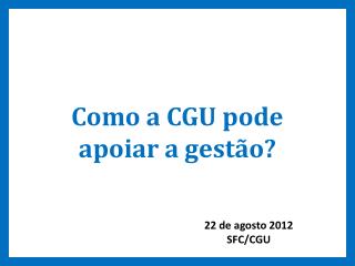 Como a CGU pode apoiar a gestão?