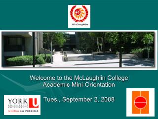 Welcome to the McLaughlin College Academic Mini-Orientation Tues., September 2, 2008