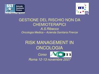 GESTIONE DEL RISCHIO NON DA CHEMIOTERAPICI A.S.Ribecco Oncologia Medica – Azienda Sanitaria Firenze
