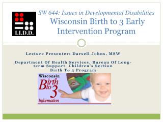 SW 644: Issues in Developmental Disabilities Wisconsin Birth to 3 Early Intervention Program