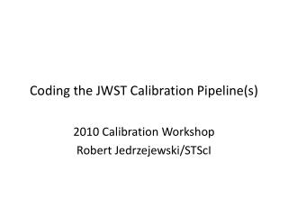 Coding the JWST Calibration Pipeline(s)