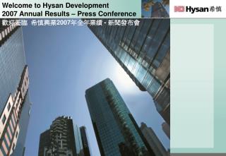 Welcome to Hysan Development 2007 Annual Results – Press Conference