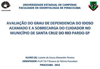 ALUNO (A): Luizete de Sousa Alexandre Pereira ORIENTADOR: Prof.ª Dr.ª Rosana de Fátima Possobon