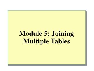 Module 5: Joining Multiple Tables