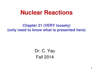 Nuclear Reactions Chapter 21 (VERY loosely) (only need to know what is presented here)