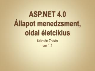 ASP.NET 4.0 Állapot menedzsment, oldal életciklus