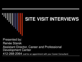 SITE VISIT INTERVIEWS