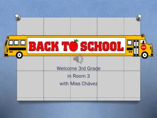 Welcome 3rd Grade in Room 3 with Miss Chávez