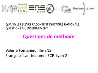 QUAND LES ÉLÈVES RACONTENT L’HISTOIRE NATIONALE QUESTIONS À L’ENSEIGNEMENT Questions de méthode