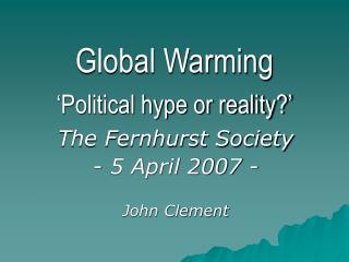 Global Warming ‘Political hype or reality?’