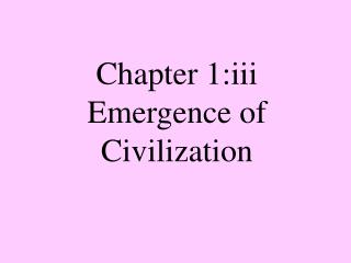 Chapter 1:iii Emergence of Civilization