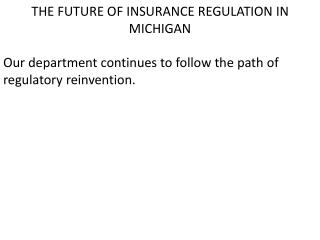 THE FUTURE OF INSURANCE REGULATION IN MICHIGAN