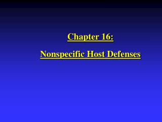 Chapter 16: Nonspecific Host Defenses