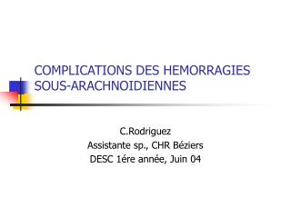 COMPLICATIONS DES HEMORRAGIES SOUS-ARACHNOIDIENNES