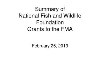 Summary of National Fish and Wildlife Foundation Grants to the FMA