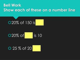 Bell Work Show each of these on a number line