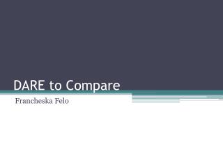 DARE to Compare