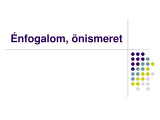 Énfogalom, önismeret